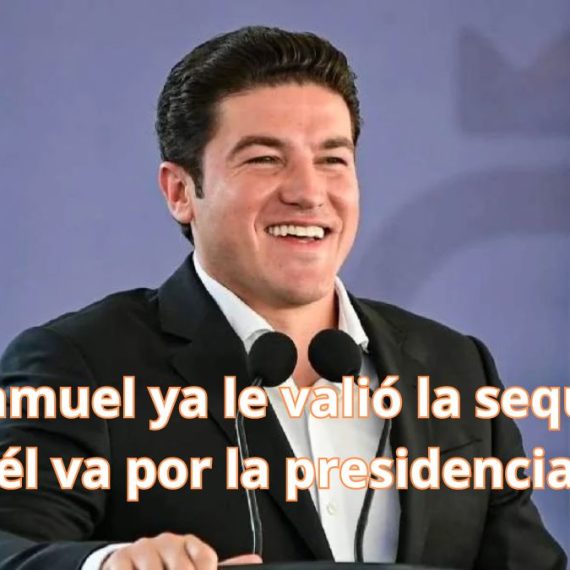 A Samuel ya le valió la sequía, ¡él va por la presidencia!